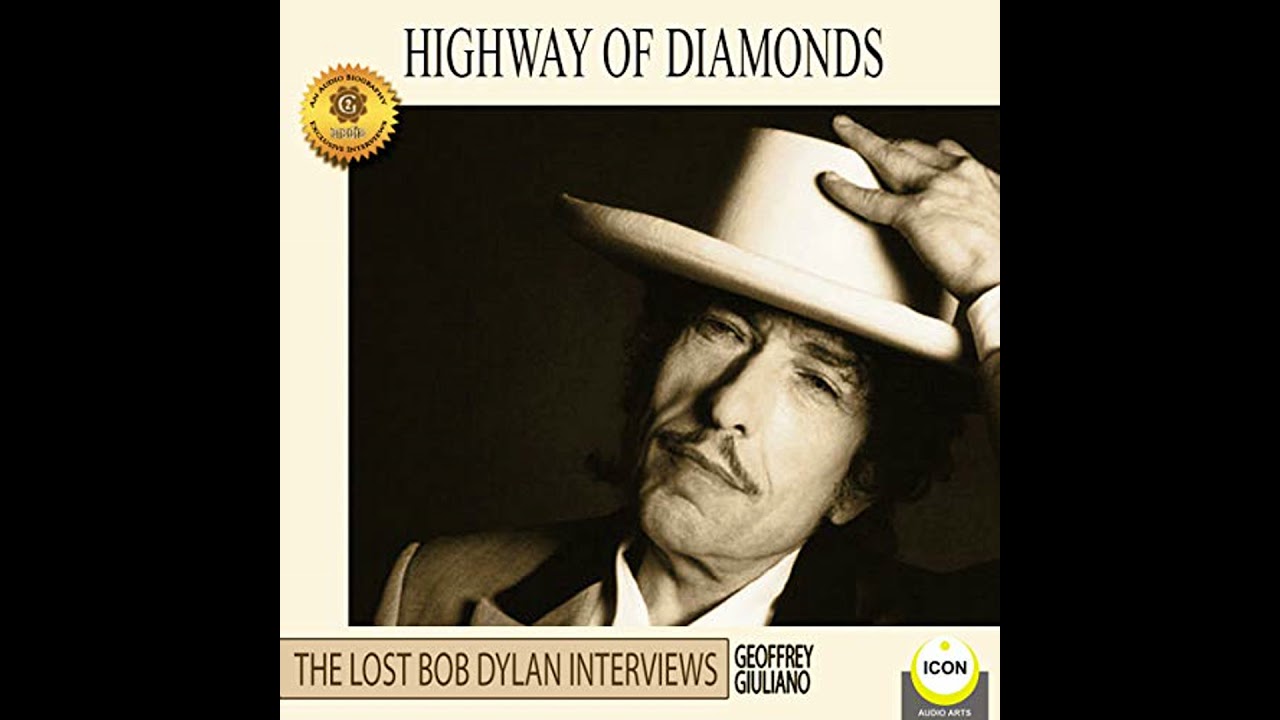 Highway of Diamonds: The Lost Bob Dylan Interviews by Geoffrey Giuliano | Full Audiobook
