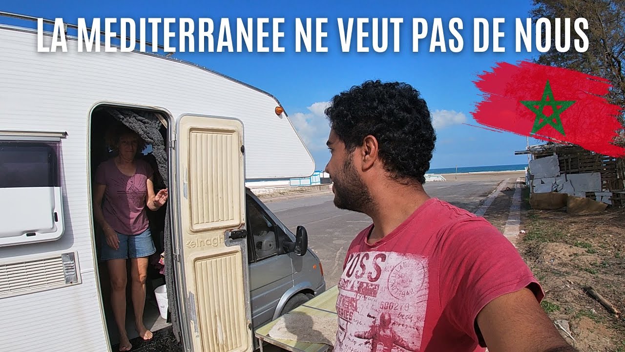 205-C'EST DURE LA MEDITERRANEE DU MAROC EN CAMPING CAR