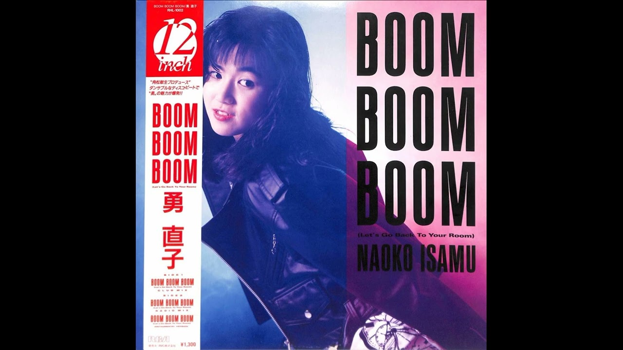 角松敏生 - Toshiki Kadomatsu Produce　BOOM BOOM BOOM (Club Mix)　勇 直子 - Naoko  Isamu