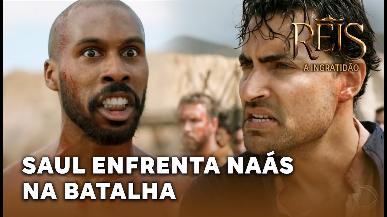 NOVELA REIS - A INGRATID&Atilde;O: Saul enfrenta e vence Na&aacute;s na batalha