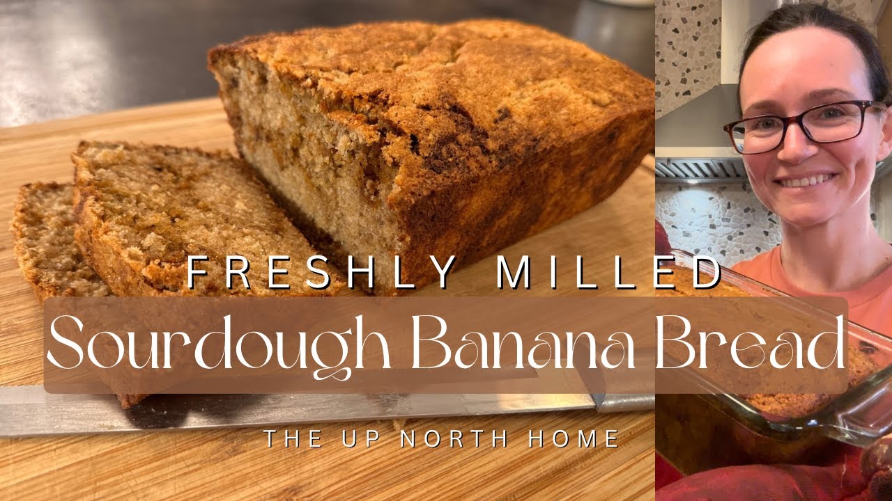 The BEST Sourdough Banana Bread w/ Freshly Milled Flour