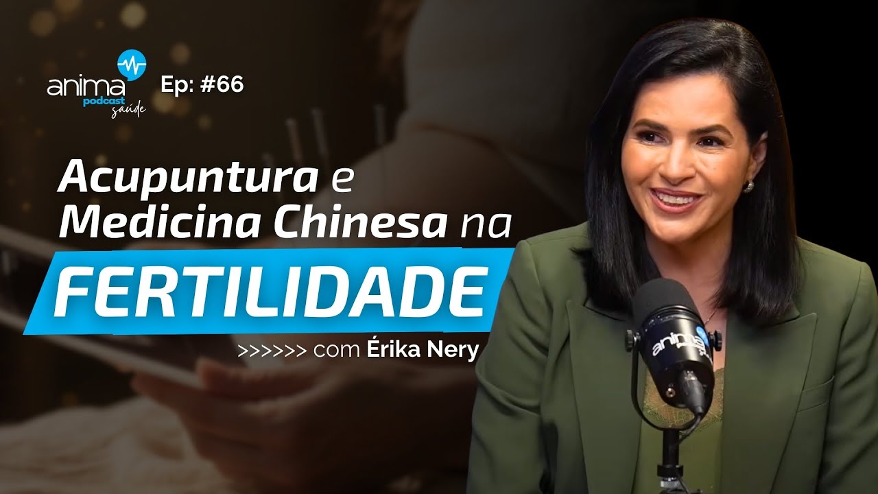 Fertilidade Sem MISTÉRIO: Os Segredos Milenares da Medicina Chinesa | Ep. #66 | com Érika Nery