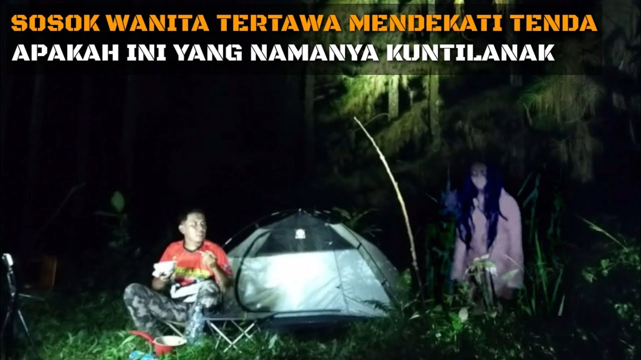 CAMPING HOROR: TERNYATA YANG DI LUAR TENDA SEPANJANG MALAM BUKAN MANUSIA