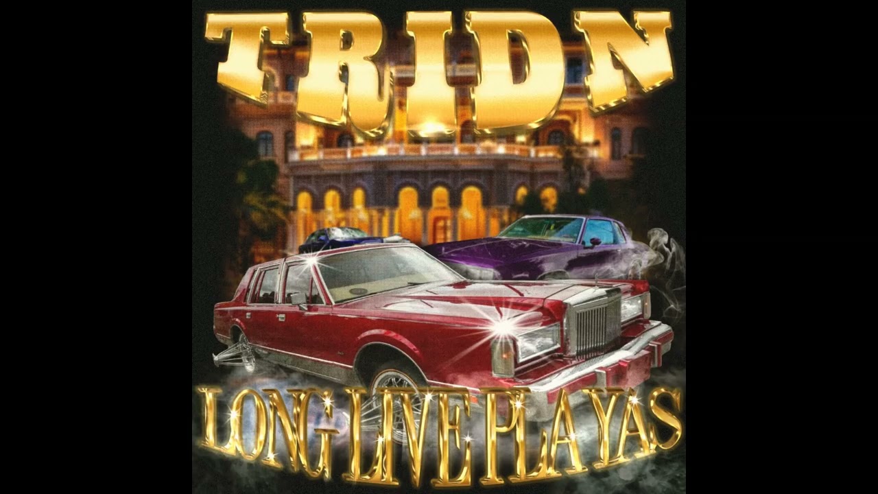 Tridn - Long Live Playas
