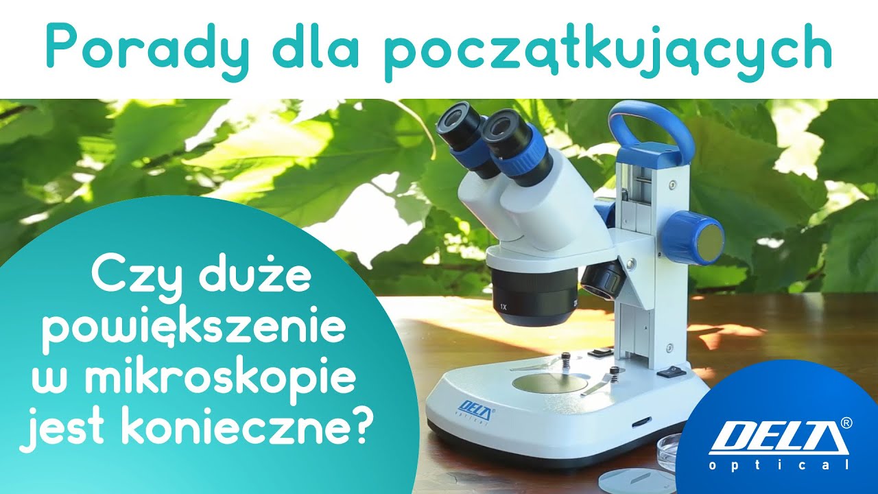 PIERWSZY MIKROSKOP: jakie powiększenia?