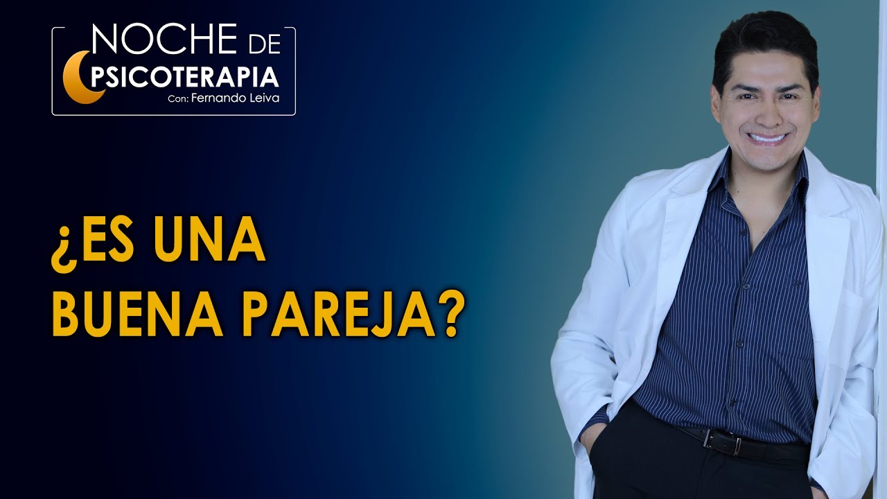 ¿ES UNA BUENA PAREJA? - Psicólogo Fernando Leiva (Programa educativo de contenido psicológico)