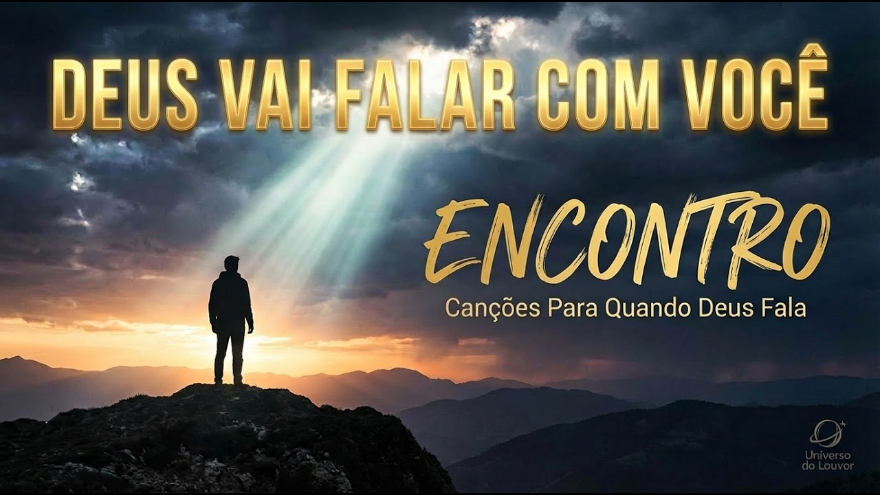 ENCONTRO COM DEUS 🔥 1 HORA DE LOUVOR PROFUNDO | Canções Para Quando Deus Fala