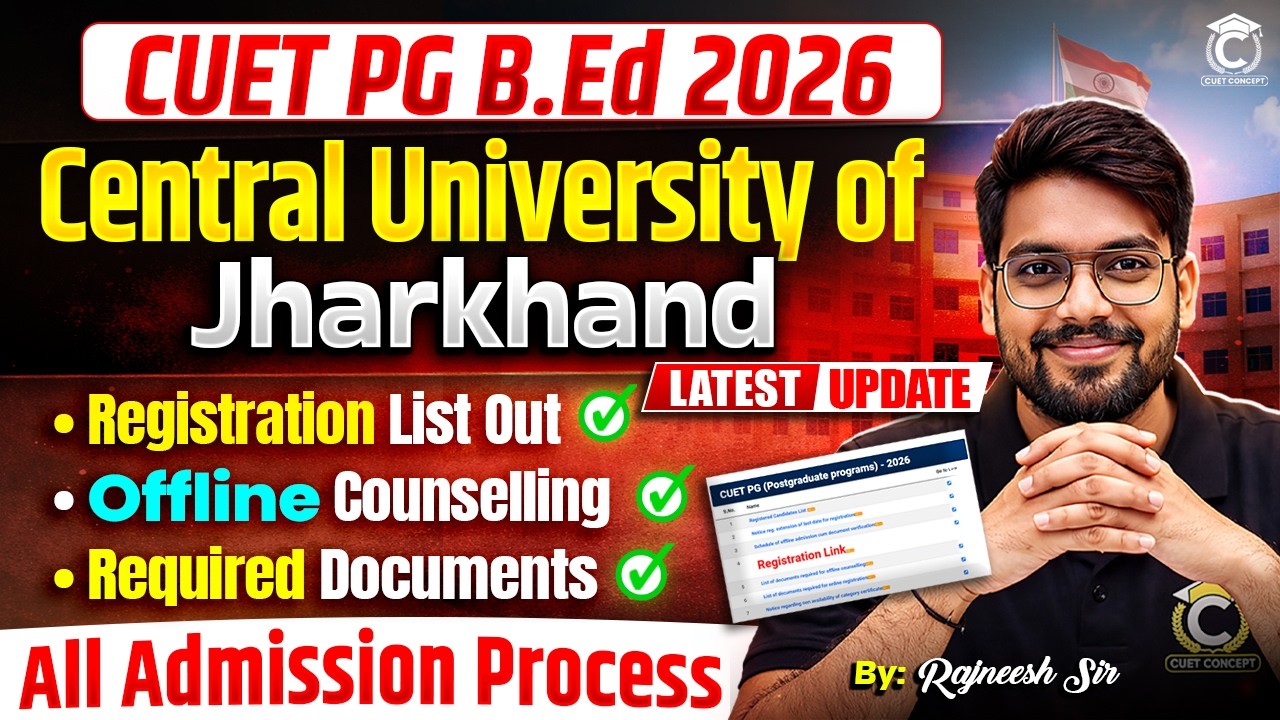 CUET PG B.Ed 2026 Offline Counselling Start🔥 | Central University Of Jharkhand Admission Process