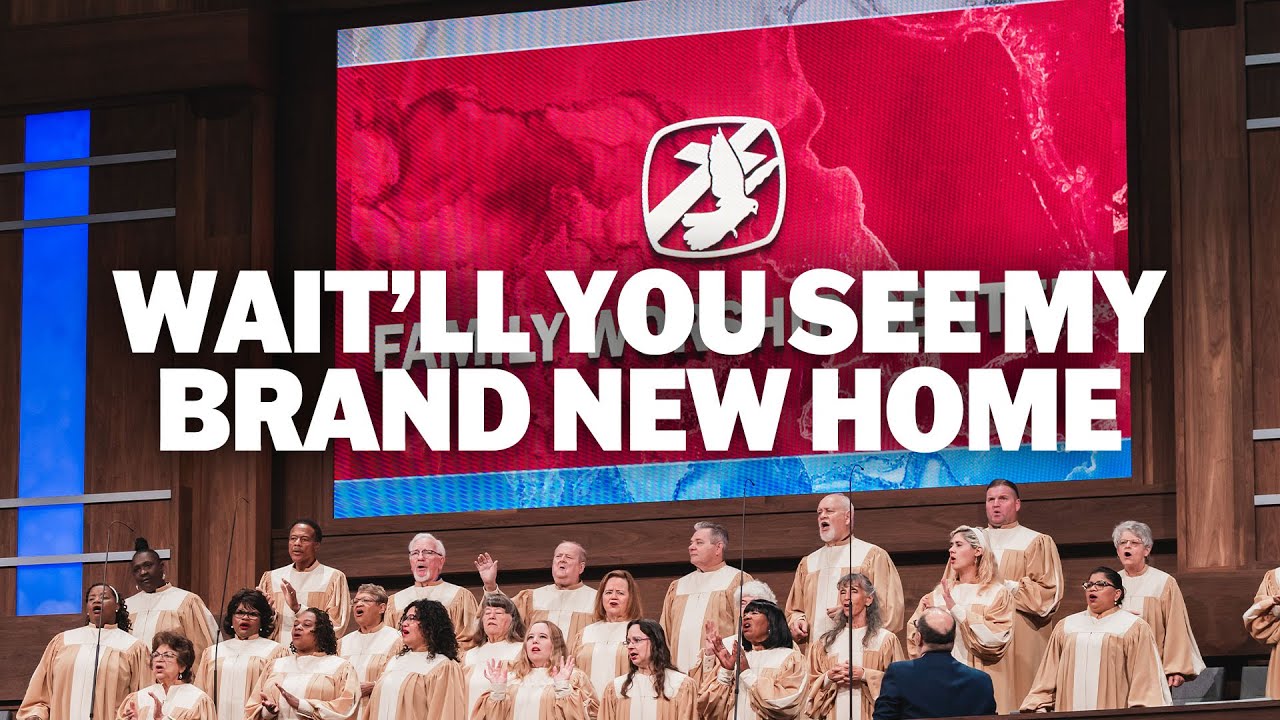 Wait'll You See My Brand New Home (LIVE) | FWC Choir & Singers