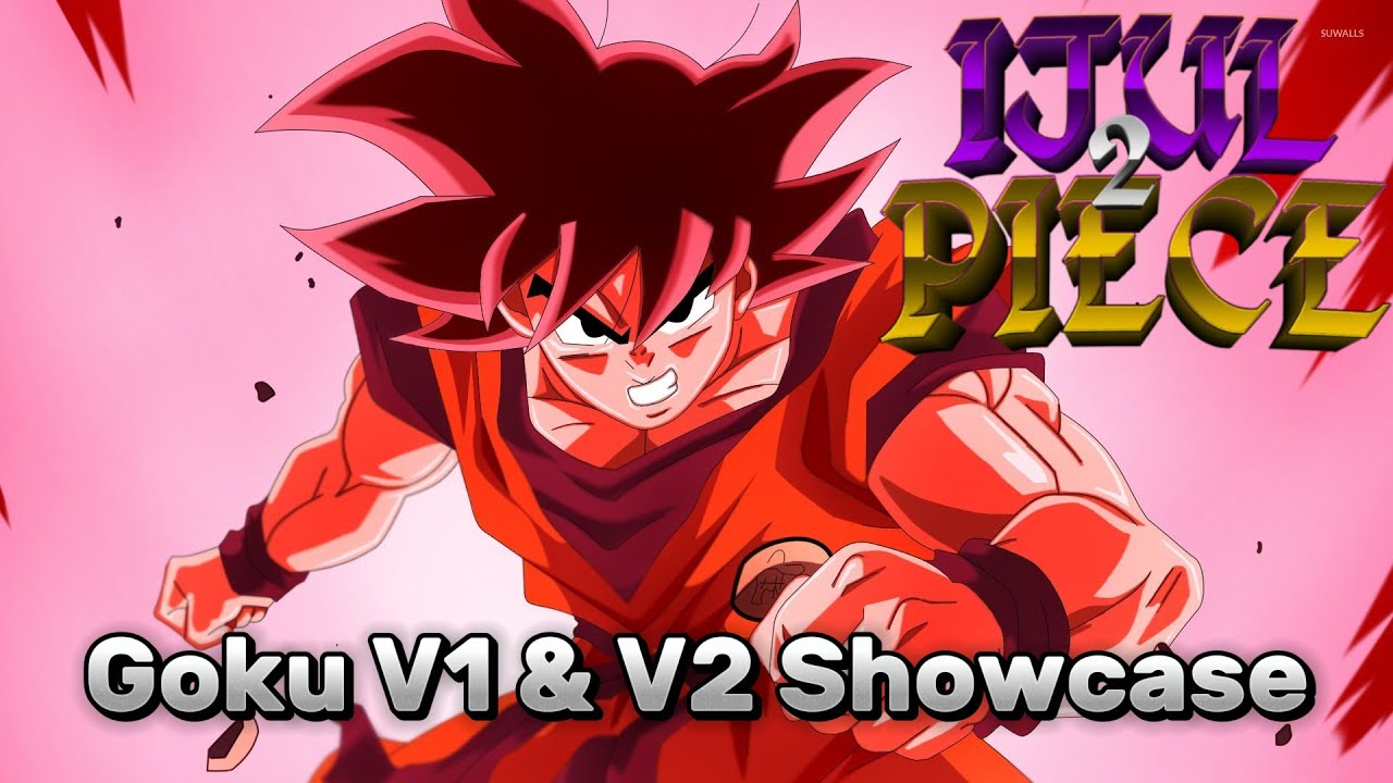 Goku V1 & V2 Showcase And How To Get It | Ijul Piece 2