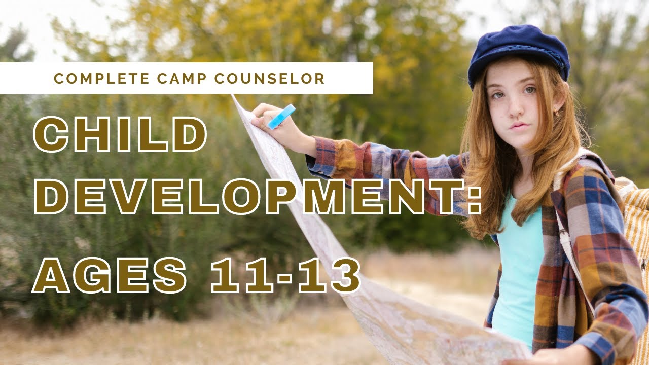Developmental Ages & Stages at Camp | 11-13 Year Olds