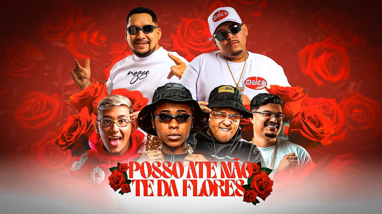 POSSO AT&Eacute; N&Atilde;O TE DA FLORES - DJ Japa Nk, MC Meno K, MC Ryan Sp, DJ Junior Sales e Marcos Kau&ecirc;