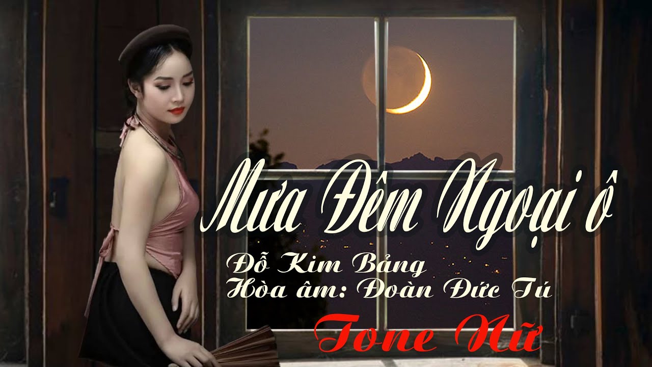 karaoke Mưa Đêm Ngoại Ô_ Giọng Nữ_ Sáng tác Đỗ Kim Bảng_ Hòa âm Đoàn đức Tú