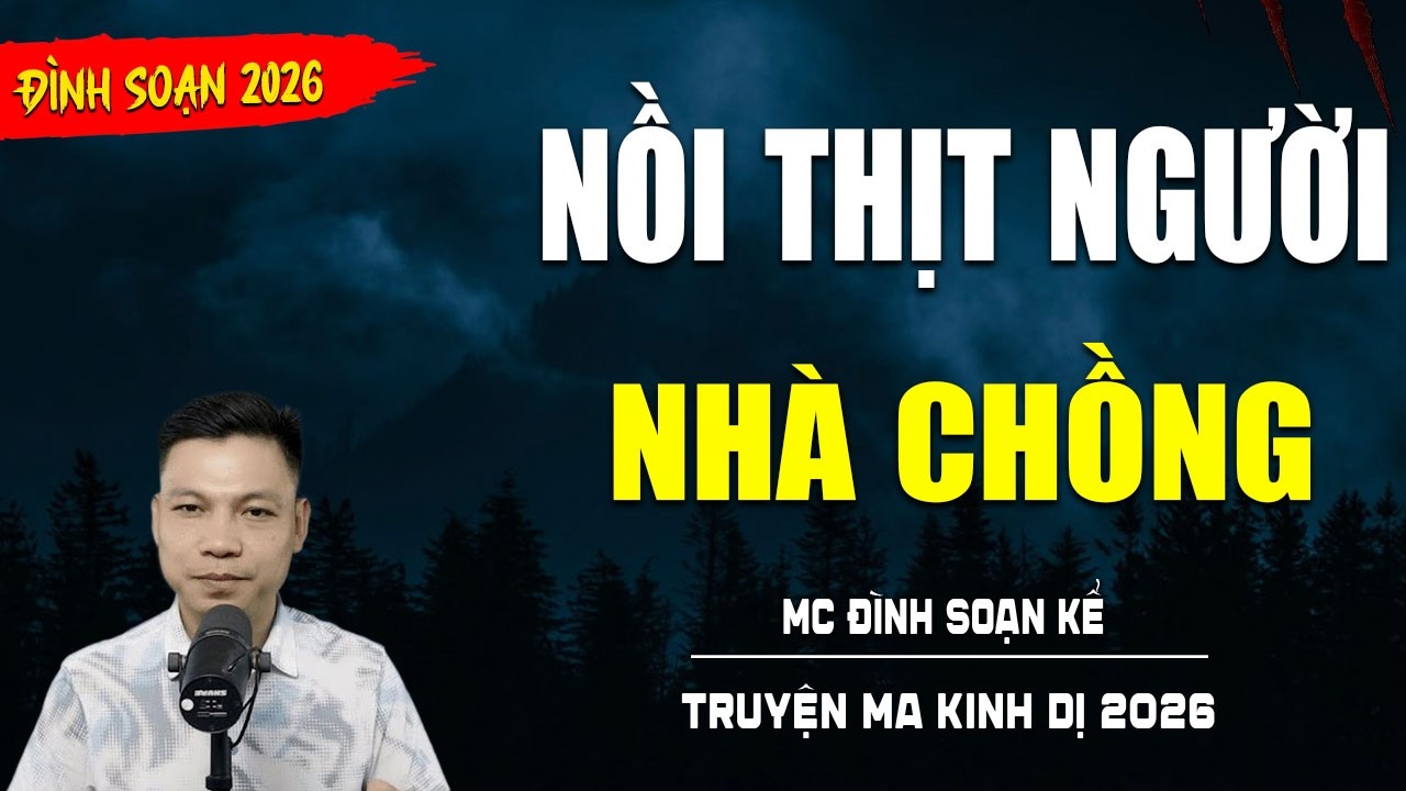 TRUYỆN MA : NỒI THỊT NGƯỜI NHÀ CHỒNG | TUYỂN TẬP TRUYỆN KINH DỊ NHẤT MC ĐÌNH SOẠN KỂ