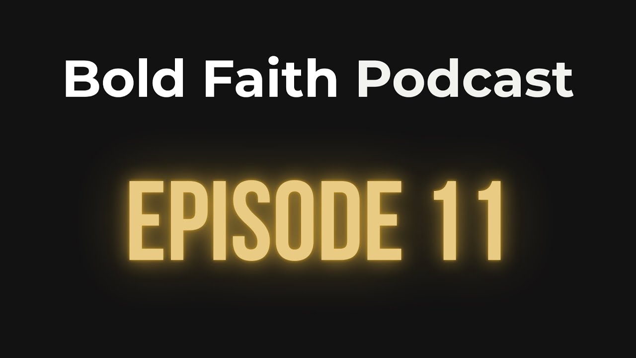 Bold Faith Podcast | Episode 11 | What do you mean 
