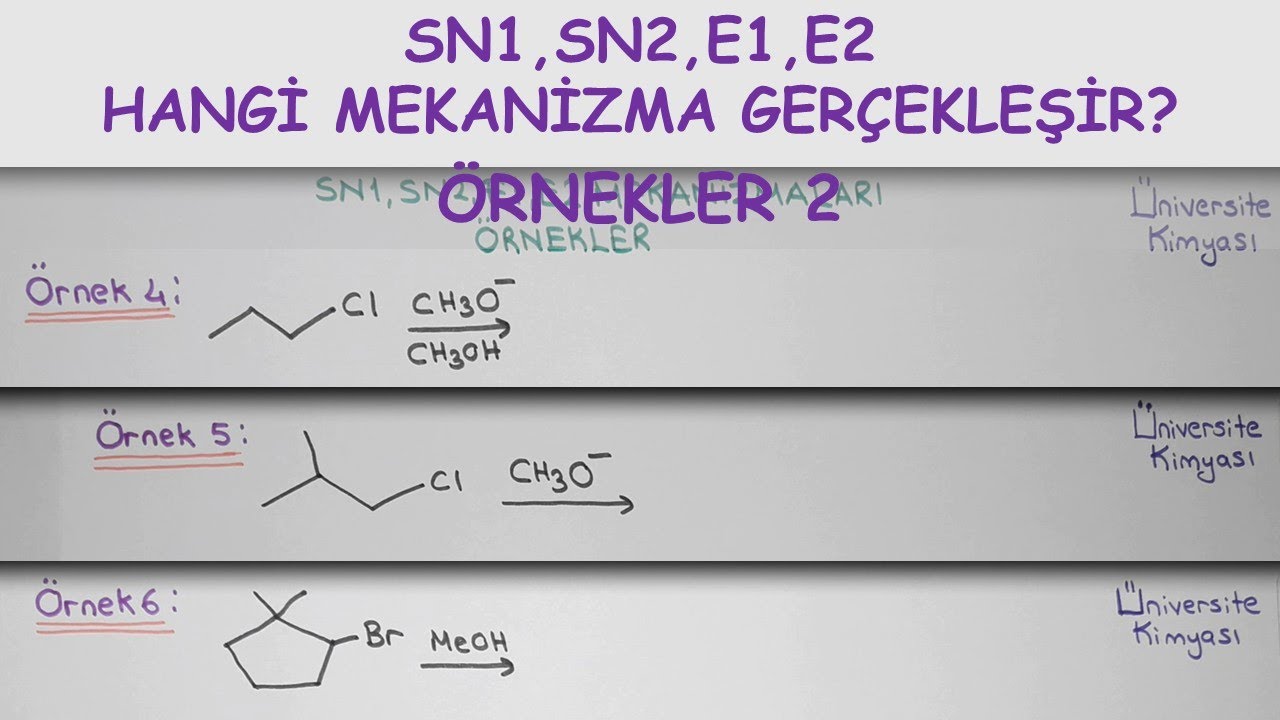 ORGANİK KİMYA| SN1, SN2, E1, E2 Mekanizmaları|Hangi Mekanizma Gerçekleşir?- Örnekler 2