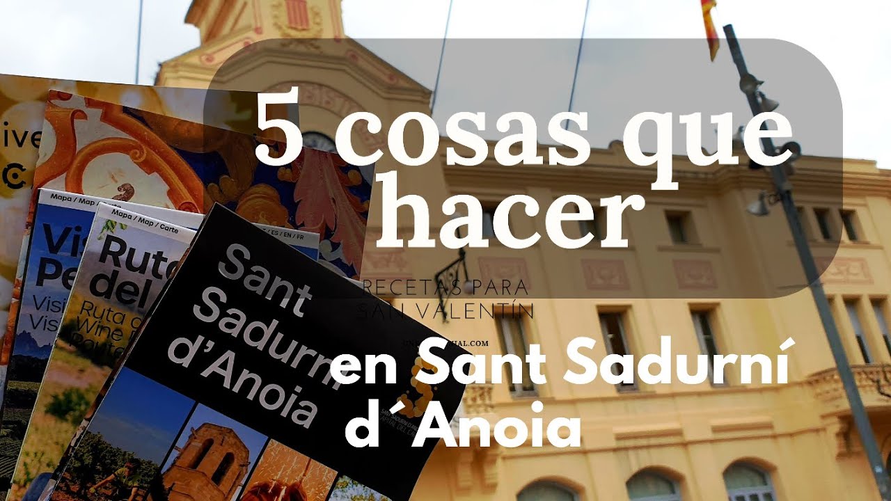 SANT SADURNÍ D´ANOIA: 5 cosas que hacer. Rutas por Catalunya