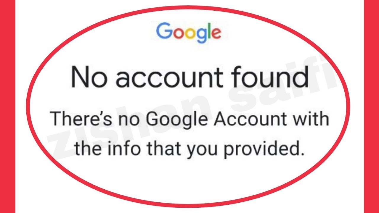 Fix No account found There's no Google Account with the info that you provided Problem Solve