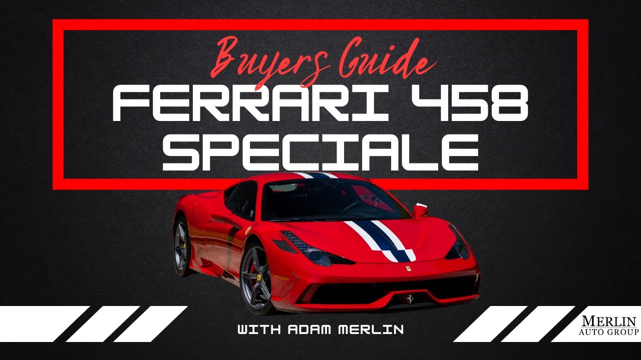 Ferrari 458 Speciale Buyer's Guide | Adam Merlin