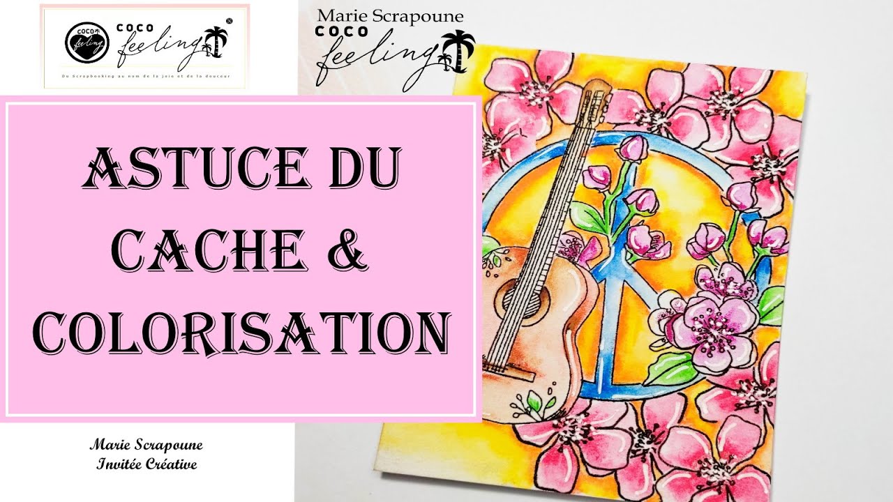 TUTO ASTUCE Coloriage aquarelle & TECHNIQUE du cache en scrapbooking avec les tampons Coco Feeling