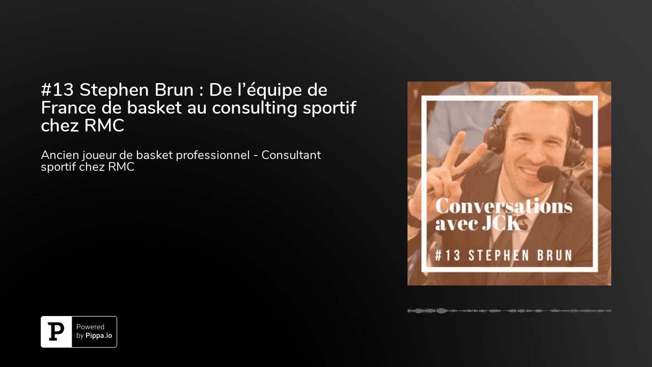 #13 Stephen Brun : De l'&eacute;quipe de France de basket au consulting sportif chez RMC