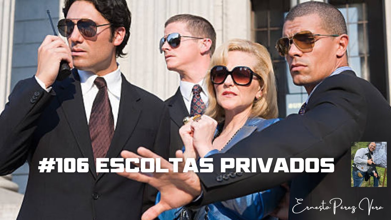 #106 Escoltas Privados con Ernesto Pérez Vera