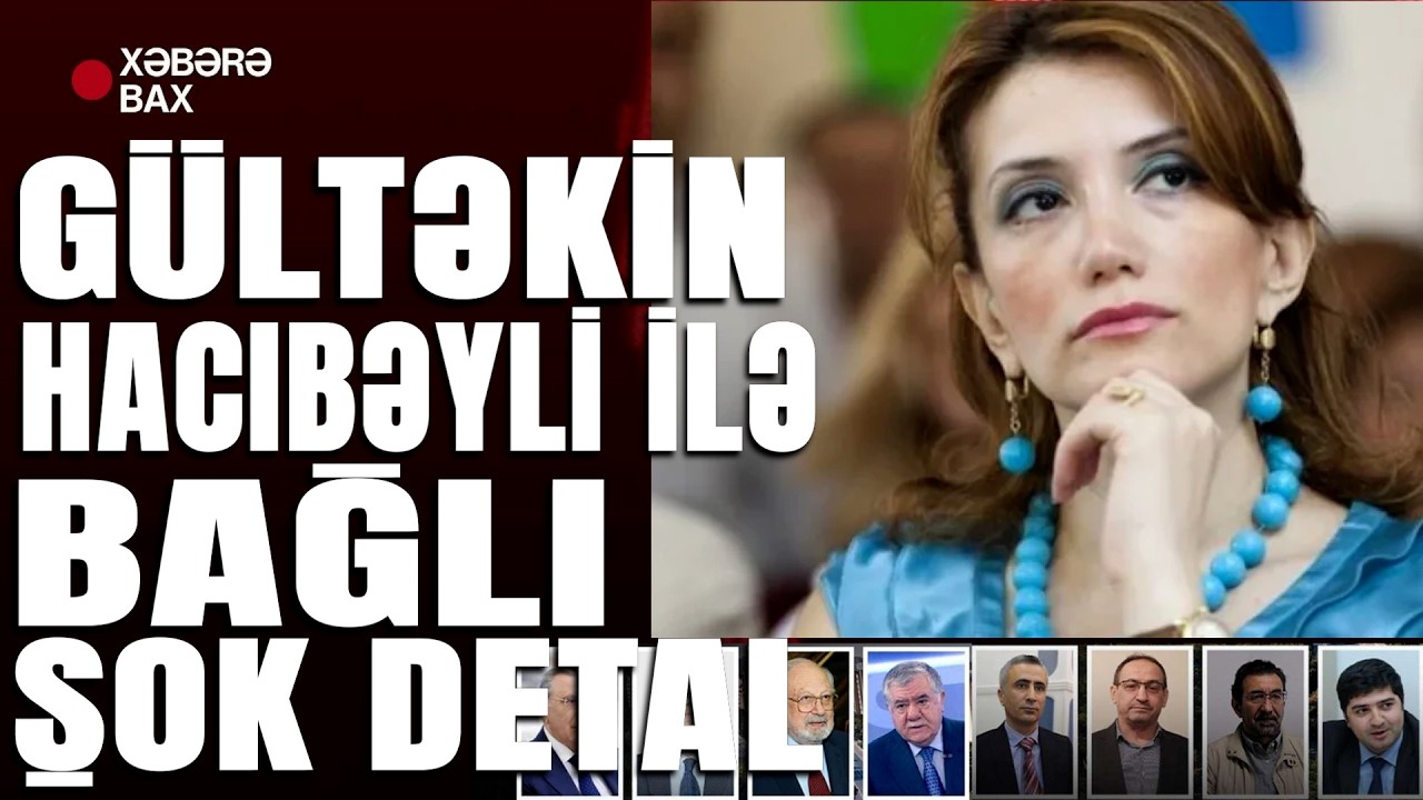 Gültəkin Hacıbəyli ilə bağlı detallar açıqlandı: Telefonunu ona veribmiş- Xəbərə Bax Da