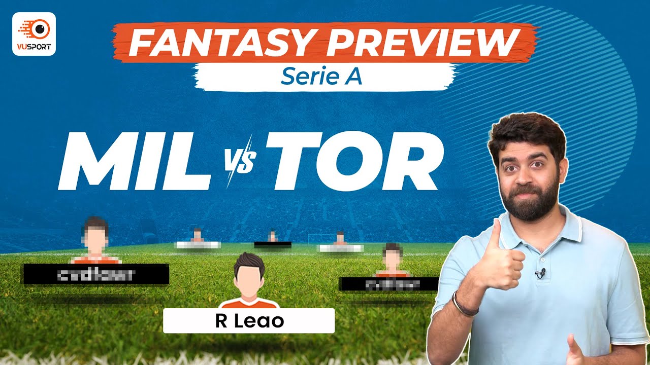 MIL vs TOR Fantasy Football Prediction | Serie A: AC Milan vs Torino Match Preview