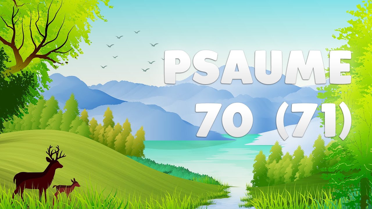 PSAUME 70 (71) : TU  M'AS CHOISI dès avant ma NAISSANCE
