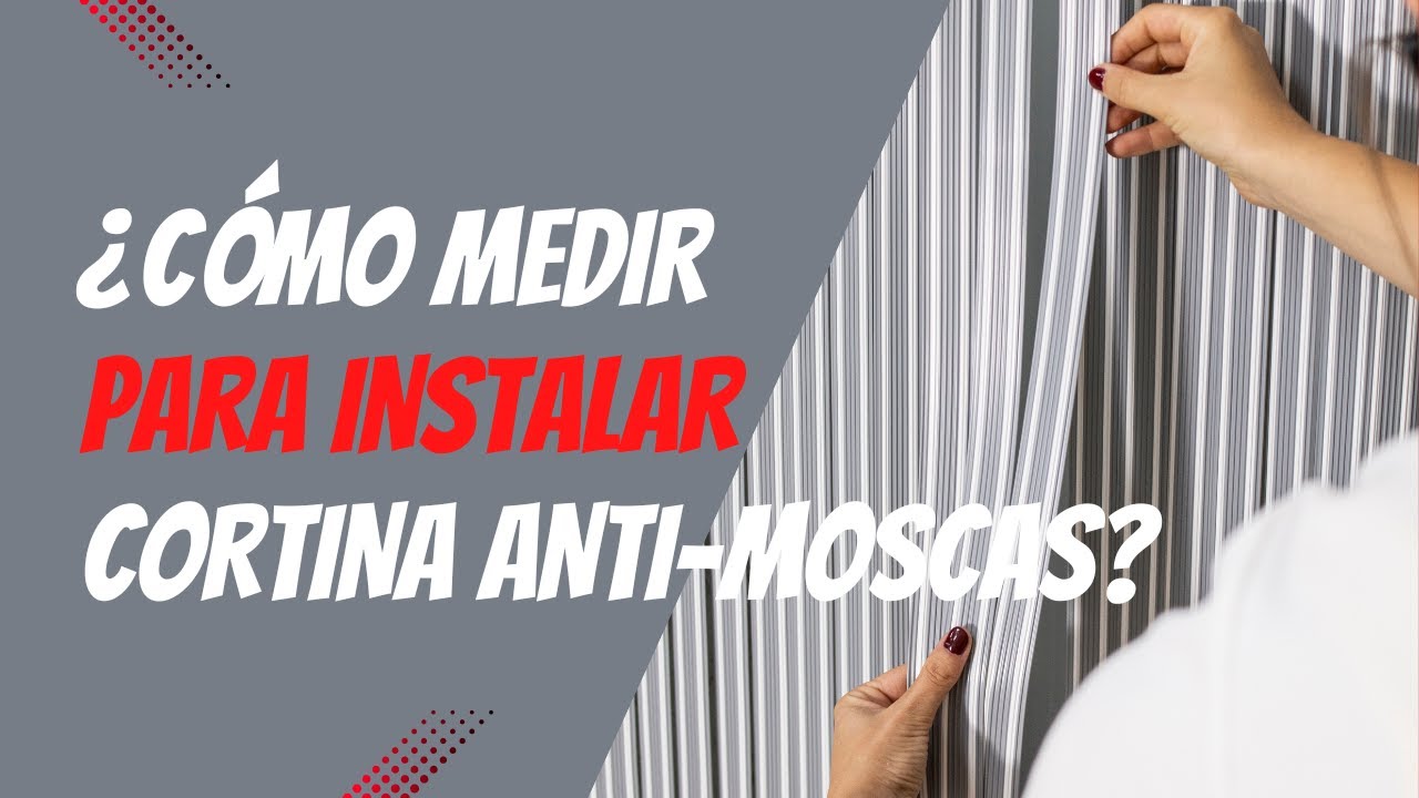 &iquest;C&oacute;mo medir para instalar cortinas Anti-moscas?