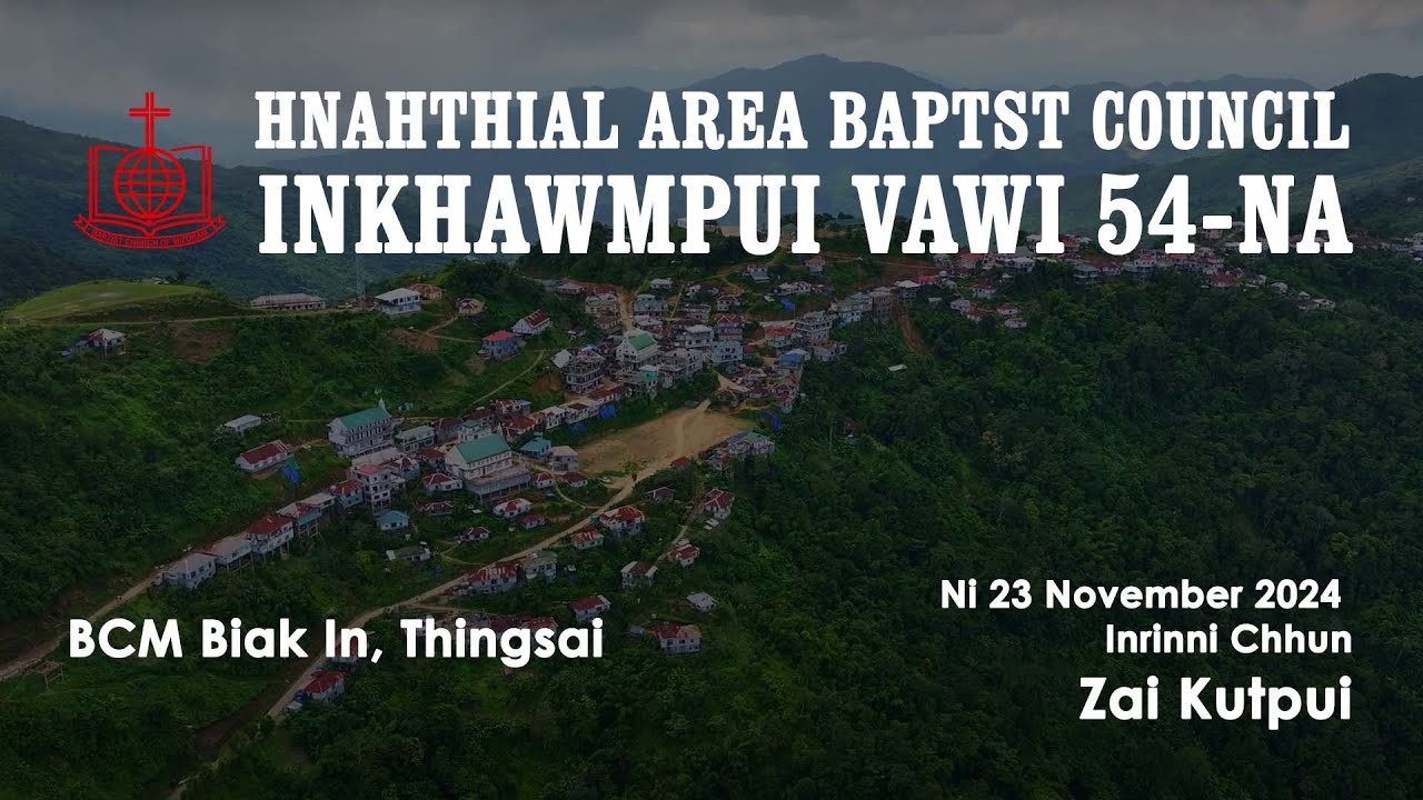 Hnahthial Area Baptist Council | Inkhawmpui Vawi 54-na | BCM Biak In, Thingsai || Zai Kutpui