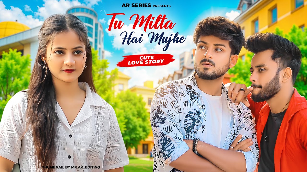 Tu Milta Hai Mujhe | Raj Barman | Cute Love Story  | New Hindi Song | AR Series
