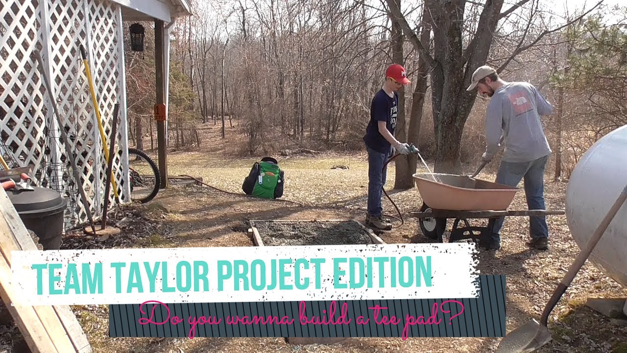 Team Taylor Builds a Tee Pad
