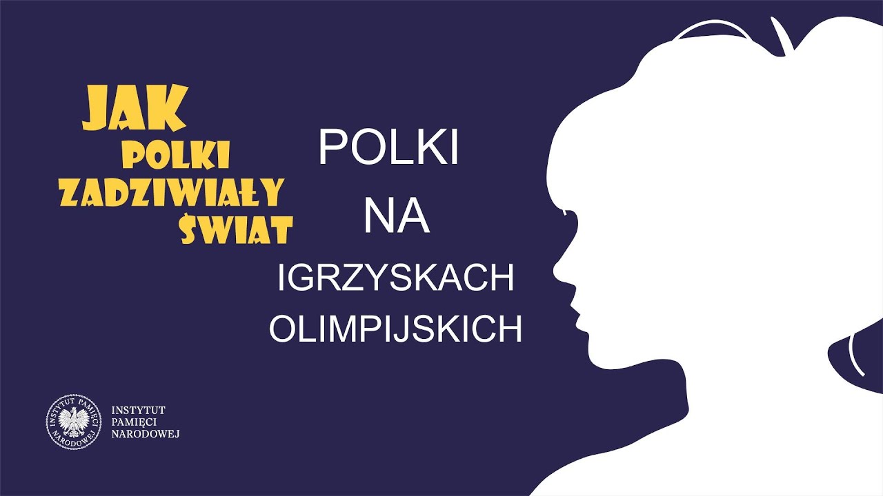 Polki na Igrzyskach Olimpijskich – cykl Jak Polki zadziwiały świat odc. 21
