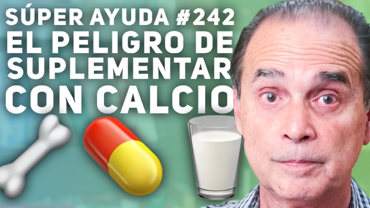 S&Uacute;PER AYUDA #242 El Peligro De Suplementar Con Calcio