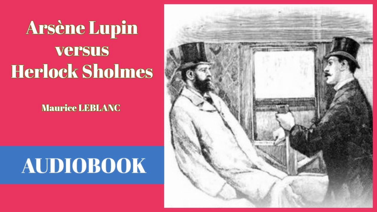 Arsene Lupin versus Herlock Sholmes by Maurice LeBlanc - Full Audiobook