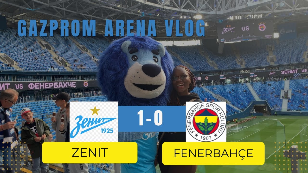Vlog: Attending a Live Football Match | Gazprom Arena | Zenit vs Fenerbahçe