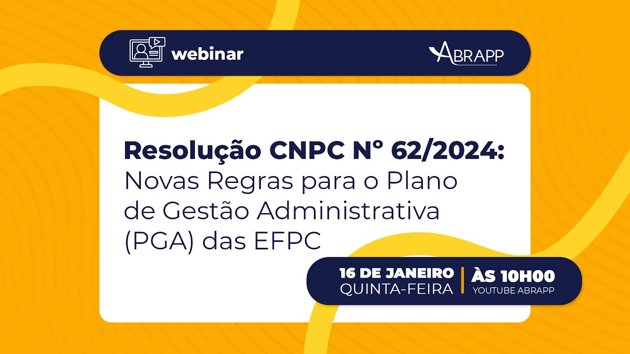 Webinar | Resolução CNPC 62: novas regras para o Plano de Gestão Administrativa (PGA) das EFPC