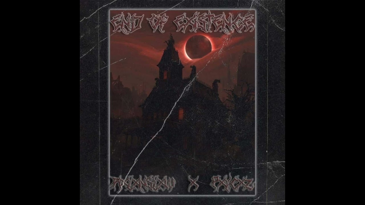 PxycxZ x RXLXNSLOW - END OF EXISTENCE