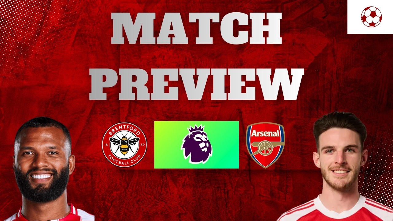 A must win! | Brentford vs Arsenal | Match preview & Predicted Lineup