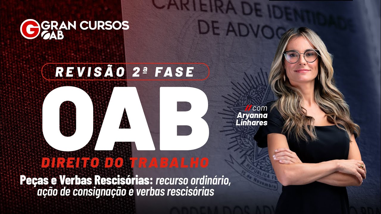 Revisão 2ª Fase OAB - Direito do Trabalho: Peças e Verbas Rescisórias com Aryanna Linhares