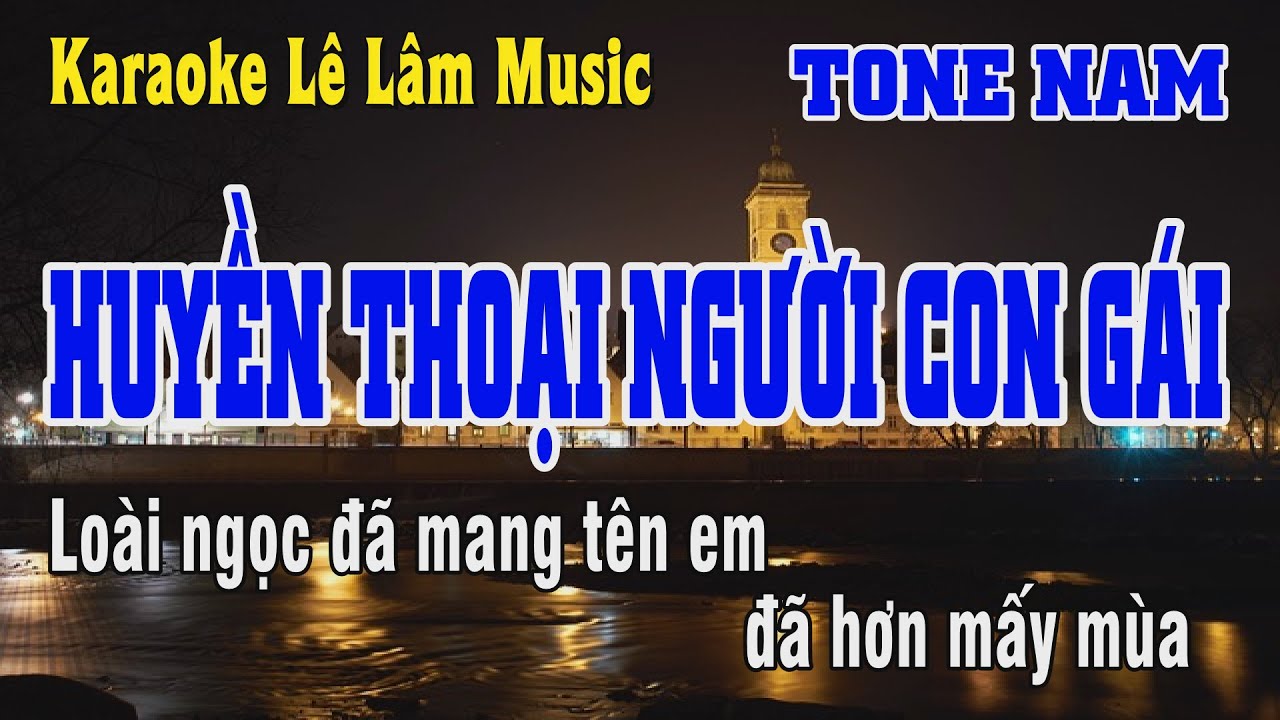 Karaoke Huyền Thoại Người Con Gái Tone Nam - Lê Lâm Music