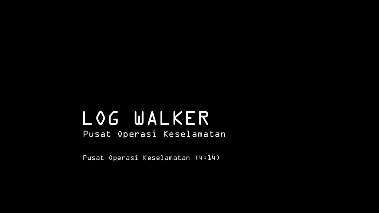 Log Walker - 01 - Pusat Operasi Keselamatan