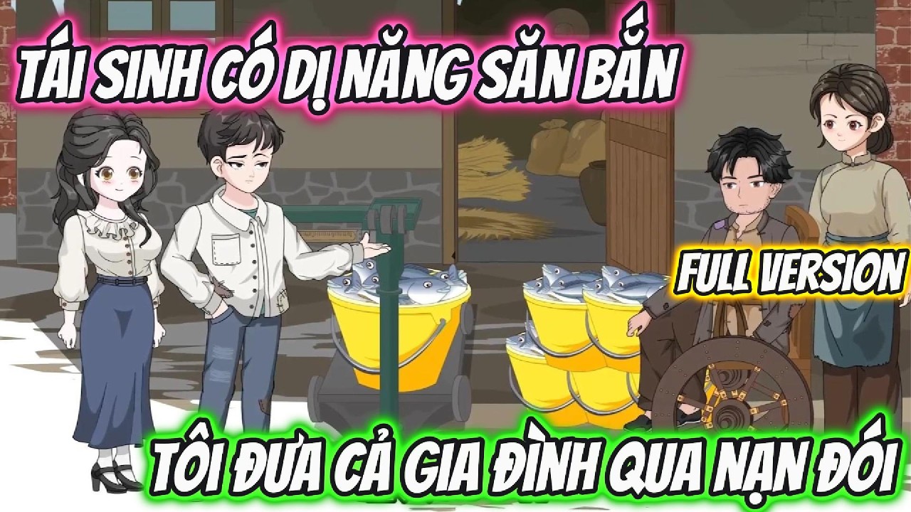 Tái Sinh Có Dị Năng Săn Bắn Tôi Đưa Cả Gia Đình Qua Nạn Đói | Tiểu Hà Review