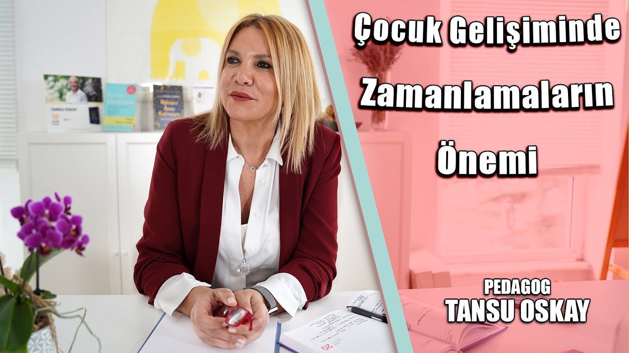 Çocuk Gelişiminde Zamanlamaların Önemi | Tansu Oskay