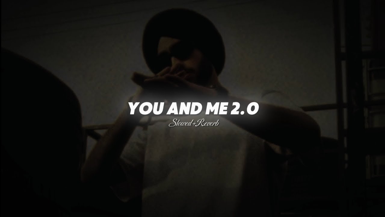 You And Me 2.0 ( Slowed+Reverb ) Shubh Ft. Sonam Bajwa | Nain Tere Chain Mere Song | Punjabi Songs 💿