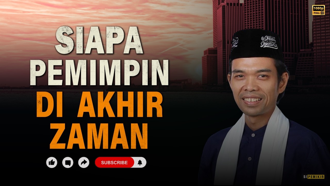 Kriteria Pemimpin di Akhir Zaman | Kajian Ustadz Abdul Somad #ustadzabdulsomad