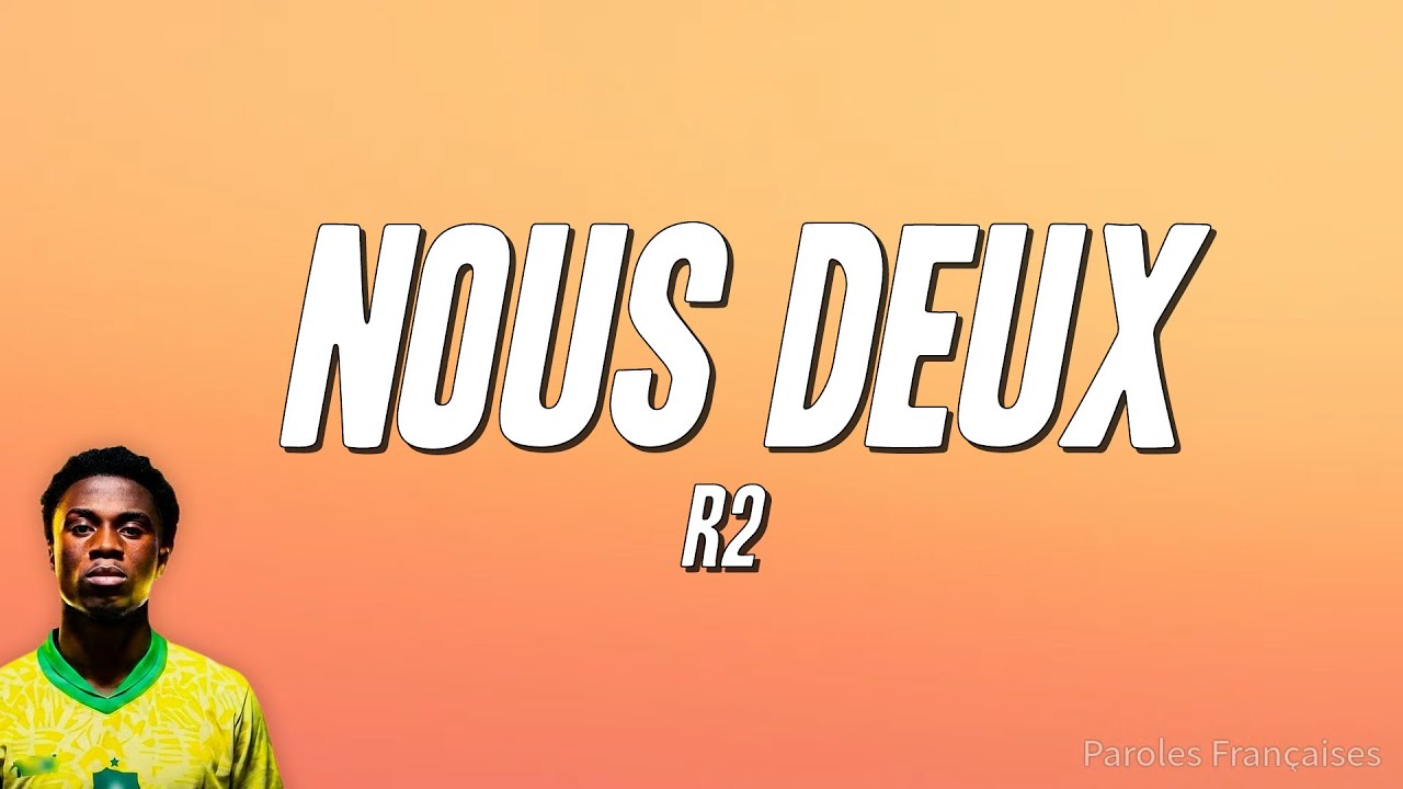 R2 - Nous deux (Paroles)