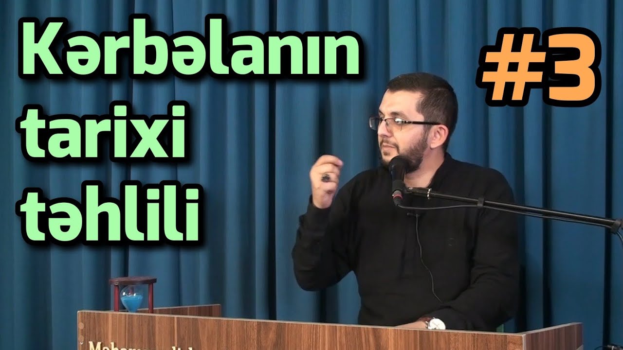 Kərbəlanın tarixi təhlili - Bəşir Mənsurov - 3-cü hissə (2023)