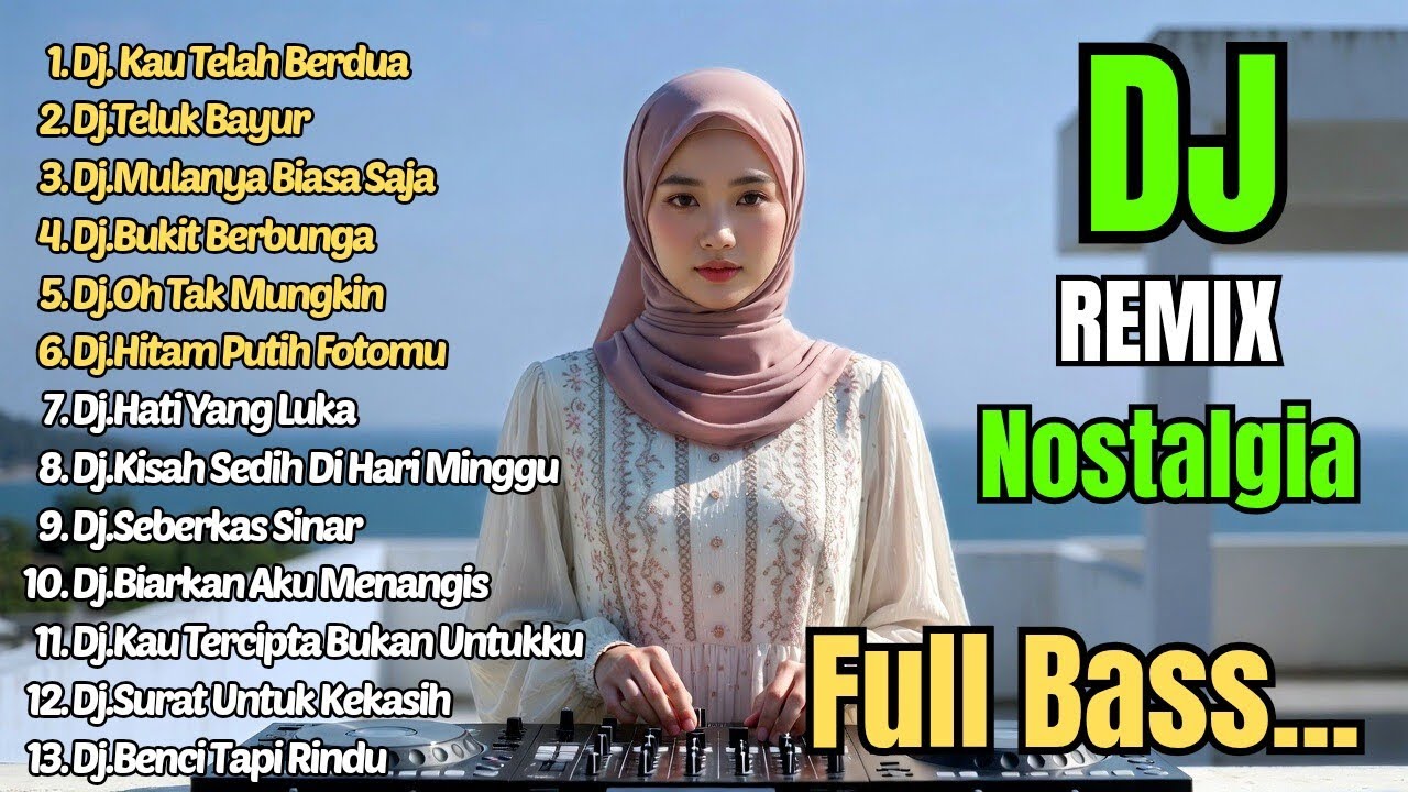 Dj Remix Nostalgia Paling Di Cari 2026 || Dj Kau Telah Berdua - Dj Teluk Bayur